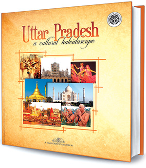 Uttar Pradesh- a Cultural Kaleidoscope